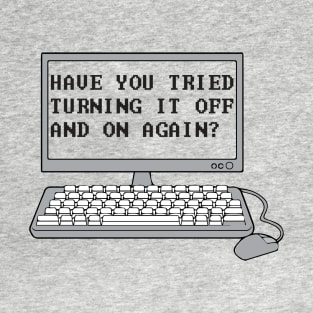 THE IT CROWD - Have You Tried Turning It Off And On Again? T-Shirt